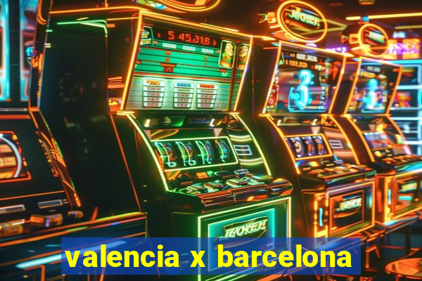 valencia x barcelona